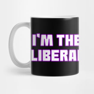 I'm The Future Liberals Want Mug